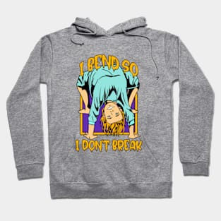 I BEND SO I DON'T BREAK. Funny yoga Hoodie